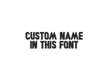 Custom Name Embroidery Design, Shown Font (Digitized)