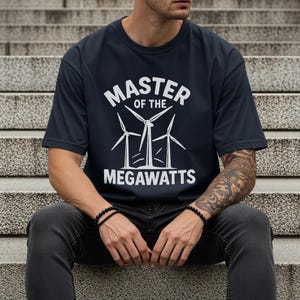 Master of the Megawatts Wind Turbine T-Shirt, Funny Wind Tech Gift