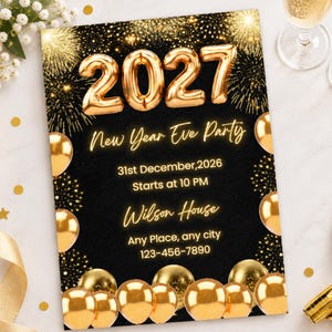 May include: A rectangular New Year Eve Party invitation card with a black background, gold balloon numbers 2027, and gold firework illustrations. The text reads: New Year Eve Party, 31st December, 2026, Starts at 10 PM, Wilson House, Any Place, any city, 123-456-7890.