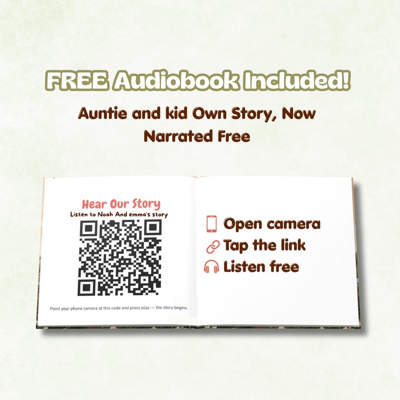 May include: An open book page featuring the text FREE Audiobook Included! Auntie and kid Own Story, Now Narrated Free. It includes a QR code with the text Hear Our Story, Listen to Noah And emma's story, and instructions: Open camera, Tap the link, Listen free.