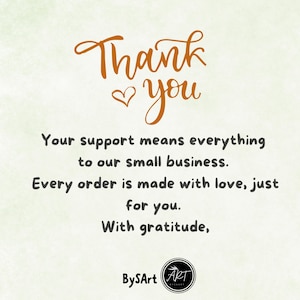 May include: A thank you card featuring orange cursive text that reads Thank you with a small heart icon. Below, black text states Your support means everything to our small business. Every order is made with love, just for you. With gratitude, BySArt.