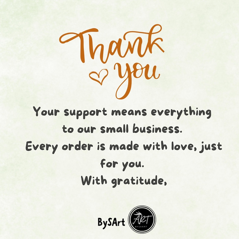 May include: A thank you card featuring orange cursive text that reads Thank you with a small heart icon. Below, black text states Your support means everything to our small business. Every order is made with love, just for you. With gratitude, BySArt.