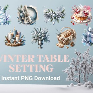 May include: Watercolour illustrations of winter table setting elements. Includes a glass with ice, a plate setting, a cupcake, candles, a vase of flowers, a basket of bread, and a gift box. Text reads "Winter Table Setting" and "Instant PNG Download."
