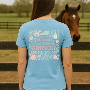 At least I was born in Kentucky t-shirt