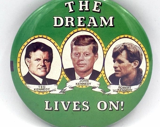 Vintage Kennedy The Dream Lives On Political Button 3 Inch JFK RFK Ted Kennedy Union Label