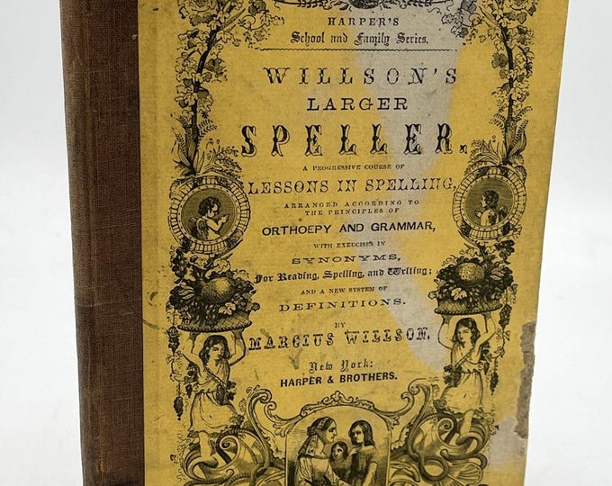 Antique Vtg 1864 Willson’s LARGER SPELLER By Marcius Willson Lessons In Spelling