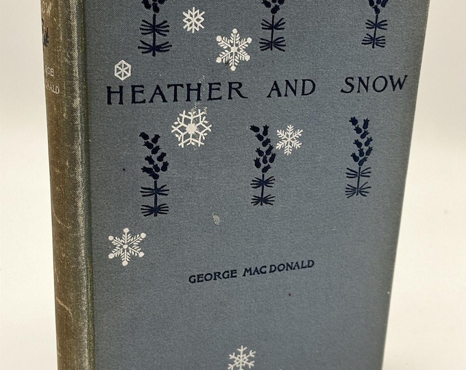 Antique 1893 Vintage Heather And Snow Hardback Book By George Macdonald