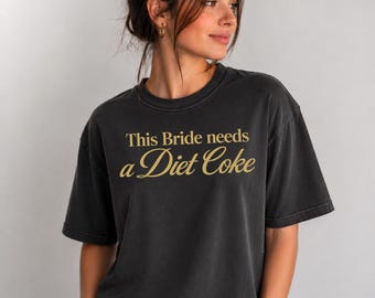 The Bride Needs a Diet Coke tshirt| Funny Bride Shirt| Bachelorette Party Tee| Bach Trip Outfit| Wedding Morning Tee| Bridal Gift