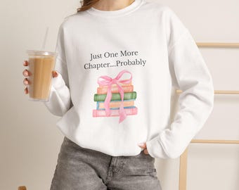 Just One More Chapter...Probably stack of books sweatshirt | cozy reader shirt