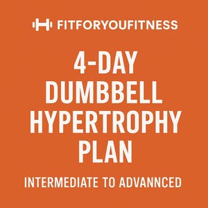 以下が含まれることがあります： オレンジ色の背景に、白い文字で「FitForYouFitness」と「4-Day Dumbbell Hypertrophy Plan Intermediate to Advanced」と書かれています。