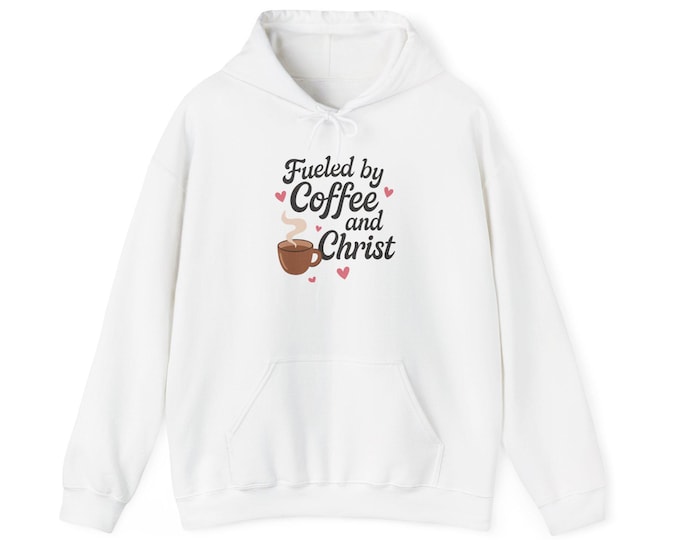 Fueled by Coffee and Christ Hoodie, Cozy Unisex Sweatshirt for Coffee Lovers, Inspirational Christian Gift, Soft Pullover Hooded Top