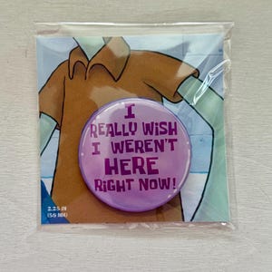 Squidward Pin Buttom: I Really Wish I Weren’t Here Right Now!, from SpongeBob cartoon. Size 2.25 IN. (58 mm)