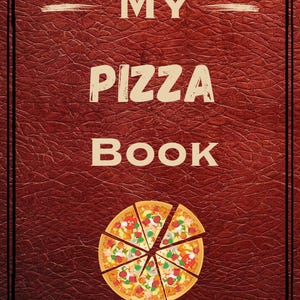 Pizza Making Journal | Track Dough, Sauce and Toppings | Gift for Pizza Lovers & Home Chefs