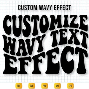 May include: Black text on a white grid background reads "CUSTOM WAVE EFFECT" above the words "CUSTOMIZE WAVEY TEXT EFFECT" in a retro font. Below are file type icons: PDF, SVG, PNG, DXF, and EPS.