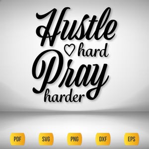 Hustle Hard Pray Harder SVG | Motivational | Faith | Designs For Products | T-Shirt Designs | Silhouette | Cricut | Sublimation