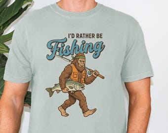 I'd Rather Be Fishing Bigfoot T-Shirt, Sasquatch Fisherman Tee, Bigfoot Fishing Gift