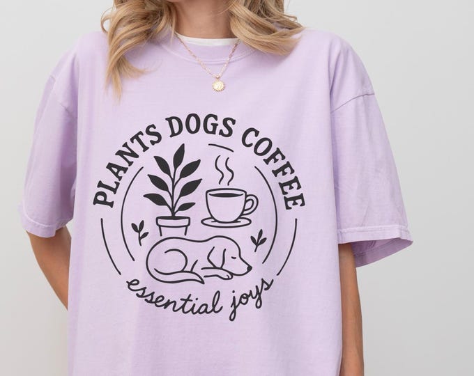 Plants Dogs Coffee Shirt, Plant Lover, Dog Mom Gift, Coffee Addict, Trendy Women's Tshirt, Pet Parent, Plant lady, Comfort Colors®