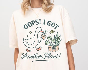 Oops I Got Another Plant Shirt, Cute Plant Nana Gift, Plant Lover Gift, Funny Goose Shirt, Gift For Gardener Mom, Plant Shirt, Plant Lady