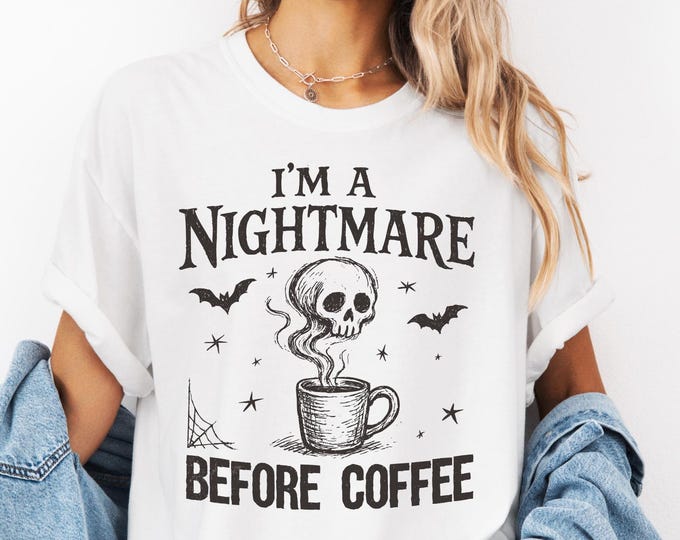 I'm a Nightmare Before Coffee Shirt, Halloween Coffee Shirt, Gift for Spooky Coffee Lovers