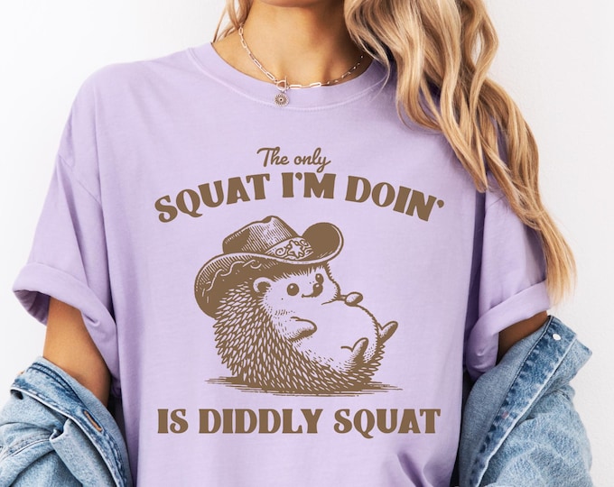 The Only Squat I'm Doing is Diddly Squat, Cowboy Hedgehog Tshirt, Hedgehog Gifts for Her, Funny Hedgehog Shirt, Comfort Colors