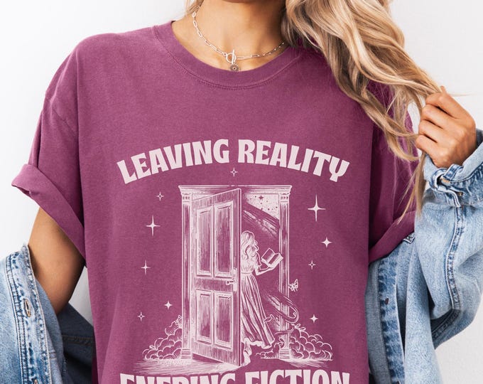 Leaving Reality Entering Fiction Shirt, Womens Reading Tshirt, Book Lover Gift, Teacher Reading Tee, Gift For Bookworm