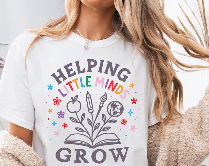 Comfort Colors® Helping Little Minds Grow, Teacher Shirt, Kindergarten Shirt, Floral Teacher Tee