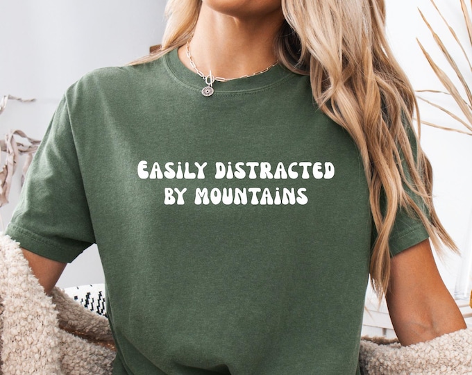 Easily Distracted By Mountains Shirt, Comfort Colors® Funny Mountain Lover Shirt, Rock Climber Shirt, gift for ski or snowboarder