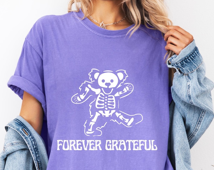 Comfort Colors Forever Grateful Dancing Bear Shirt, The Dead Shirt, Dead Head Tee