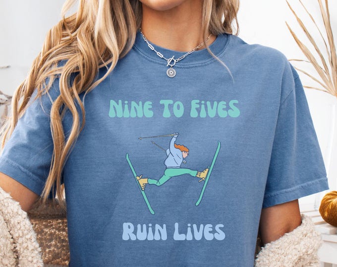 Nine To Fives Ruin Lives Ski Shirt, Comfort Colors Retro Ski Tee, Apres Funny Ski Gift