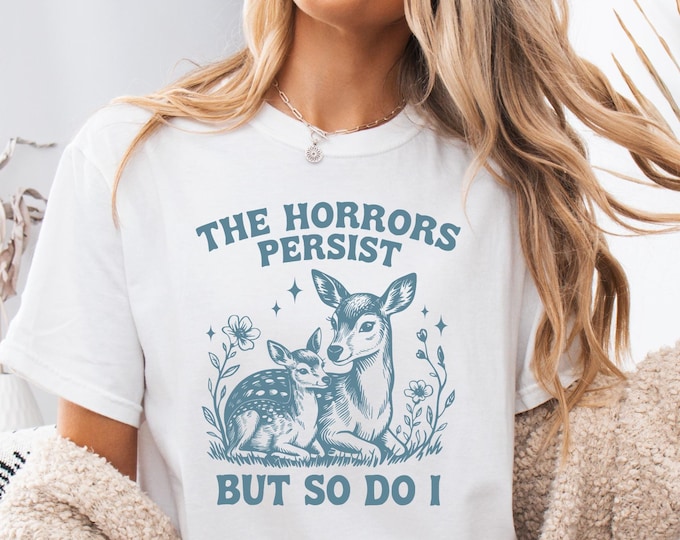 The Horrors Persist But So Do I TShirt, Retro Funny Deer and Fawn 90s Graphic Shirt, Vintage, Retro Washed Distressed Deer Tee