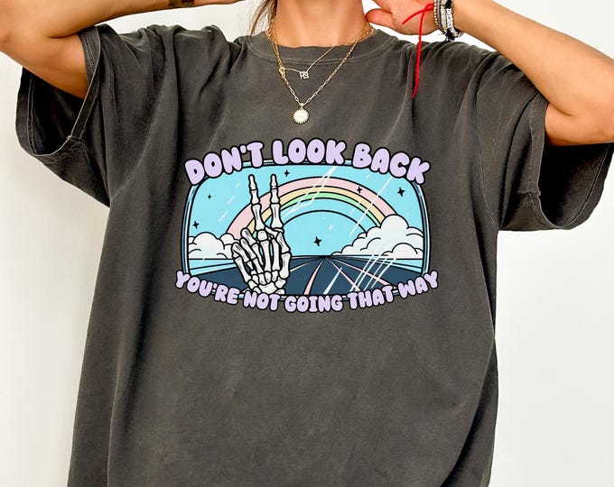 Comfort Colors Don't Look Back Shirt, Sober living shirt, Skeleton Rainbow Tee, Inspirational Quote shirt,Positive Message Mental Health Tee