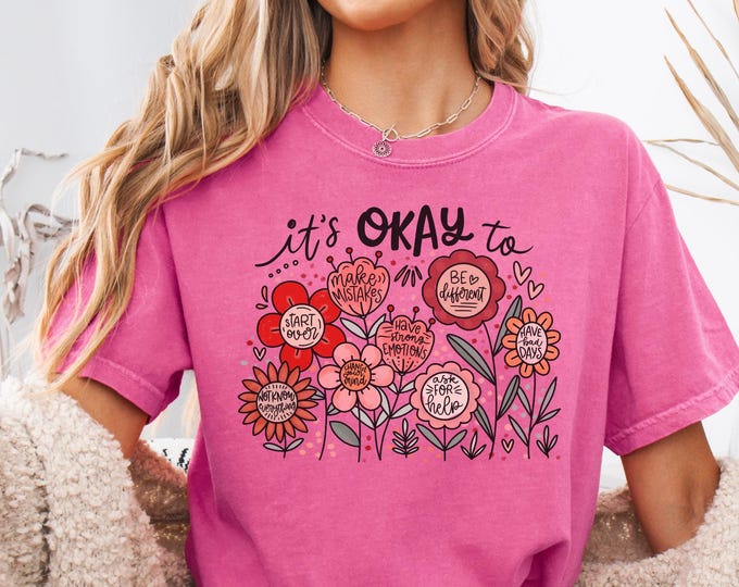 Comfort Colors Teacher Shirt, Back to School Shirt, It's Okay Floral Shirt, Mental Health Shirt, Funny Motivational Gift, Teacher Positivity