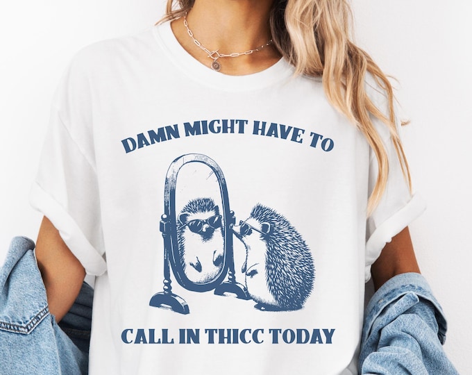 Might Have to Call in Thicc Today, Vintage Hedgehog Meme T-Shirt, Sarcastic Hedgehog Shirt, Retro Meme Shirt, Hedgehog Comfort Colors Tee