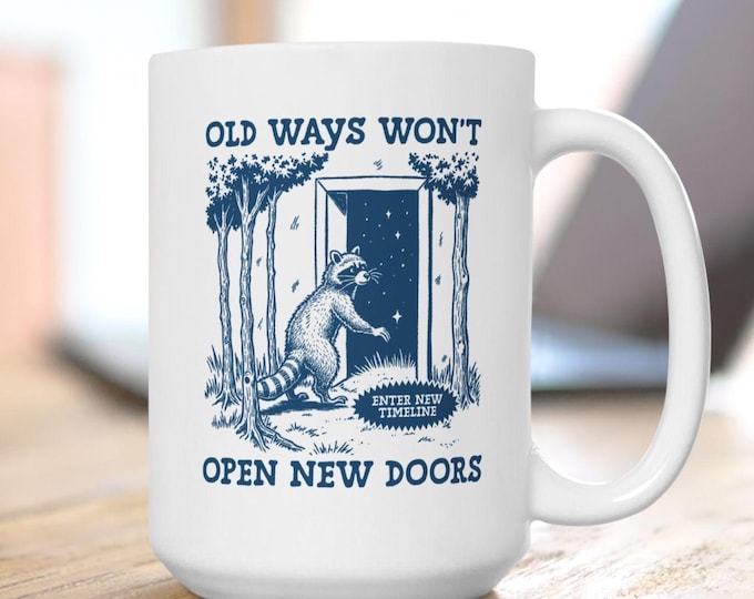 Old Ways Won't Open New Doors Mug, New Starts Mug, Moon Raccoon Mug