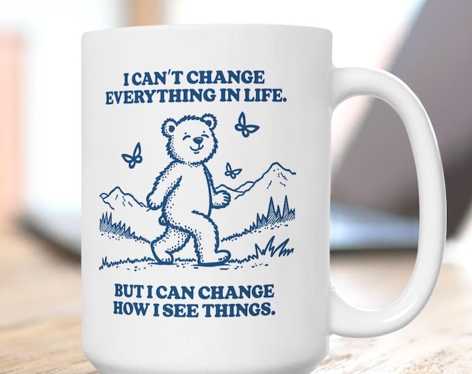 I can't Change Everything In Life, But I Can Change How I See Things Mug, Bear and Butterfly Mug, Positivity Bear