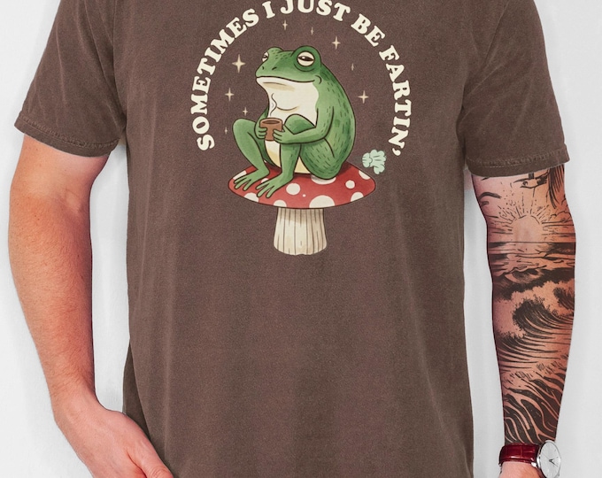 Sometimes I Just Be Fartin Frog Shirt, Comfort Colors Funny Frog on Mushroom Tee, Coffee Frog shirt