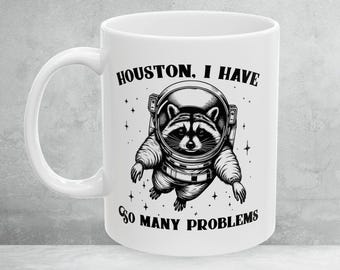 Houston I Have So Many Problems Raccoon Space Mug, Raccoon Funny Coffee Cup, Raccoon Astronaut Lover Gift, Galaxy Theme Drinkware, Space Mug