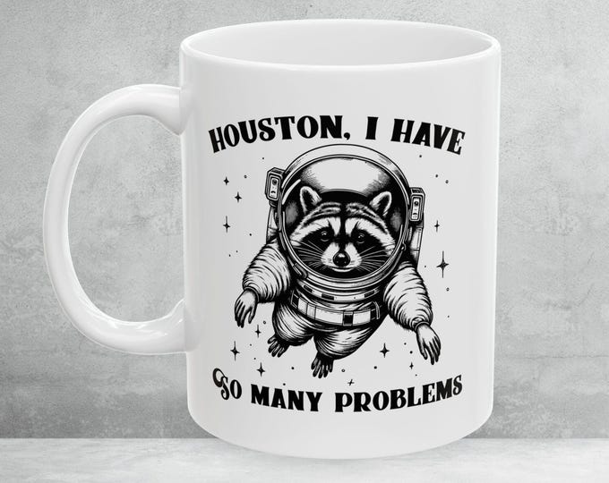 Houston I Have So Many Problems Raccoon Space Mug, Raccoon Funny Coffee Cup, Raccoon Astronaut Lover Gift, Galaxy Theme Drinkware, Space Mug
