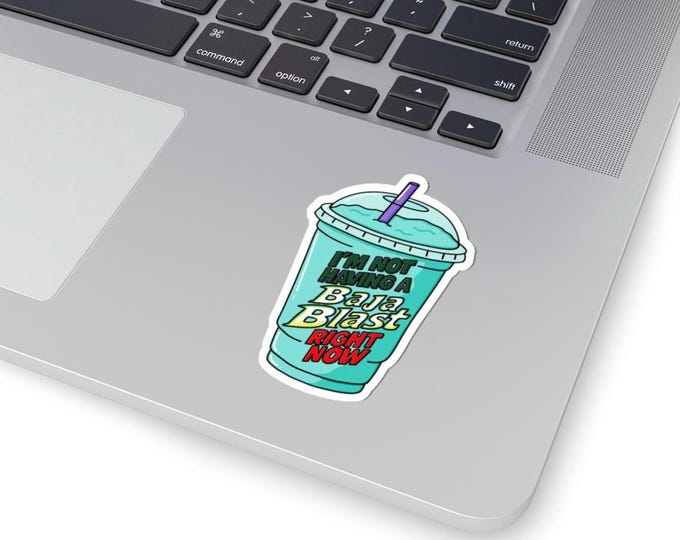Baja Blast Sticker, Mountain Dew Sticker, Soda Decal, Pop Sticker, 'I'm Not Having a Baja Blast Right Now'