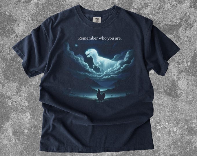 Comfort Colors Remember Who You Are Shirt, Funny Evolution Joke Meme shirt, Chicken Dinosaur Tee