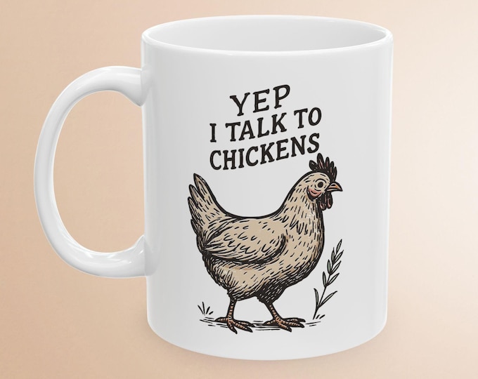 Yep I Talk to Chickens, Funny Chicken Lover Ceramic Mug, Chicken Owner Gift, Animal Farm Coffee Cup, Rooster Hen Tea Mug