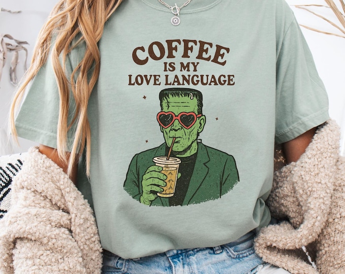 Coffee is My Love Language Frankenstein Shirt, Comfort Colors Funny Halloween Tee with Frankenstein, Spooky Coffee Shirt, Trendy Halloween