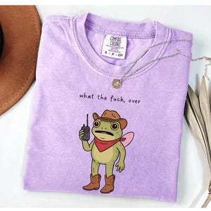 Comfort Colors What the F#ck, Over Cowgirl Frog TShirt