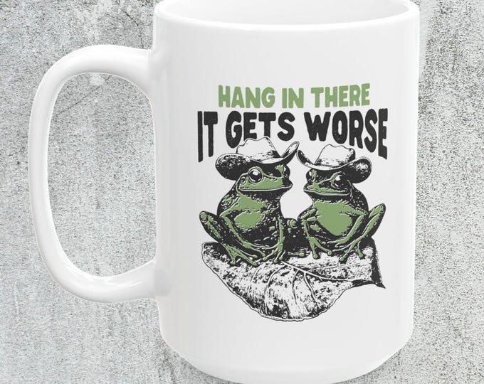 Hang In There It Gets Worse Mug, Cowboy Frog It Gets Worse Mug, Coffee Frog Mug