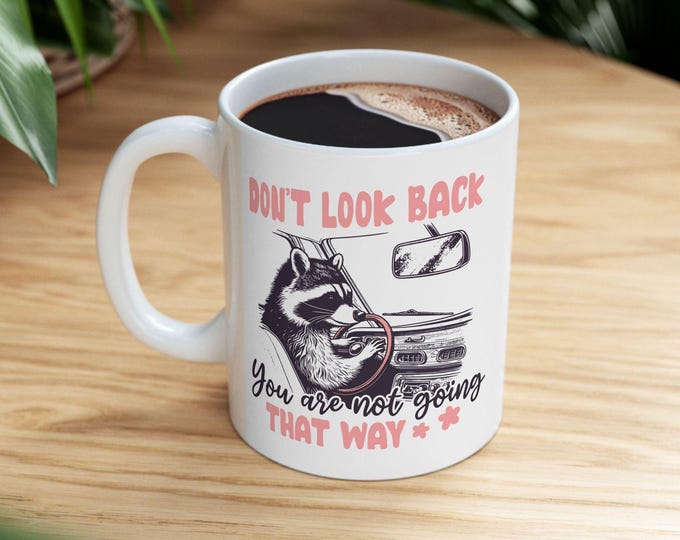 Don't Look Back, You are Not Going That Way, Moving forward Inspirational Coffee Cup, Motivational Mug, Positive Quote Mug, Sober Gift