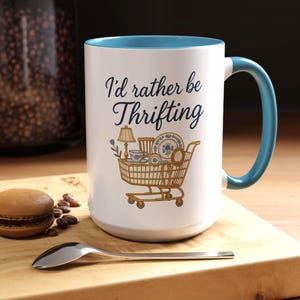 I'd Rather Be Thrifting Mug, Thrifter Mug, Gift For Antique Lover, Flea Market Mug