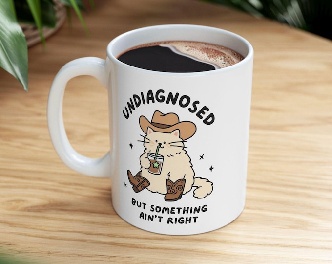 Undiagnosed But Something Ain't Right Mug, Funny Cowboy Cat Mug, Sarcastic Mug, Anxiety Mug