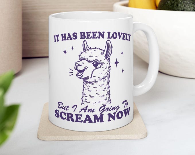 It's Been Lovely But I am Going to Scream Now, Funny Alpaca Mug, Scream Mug, Introvert Mug