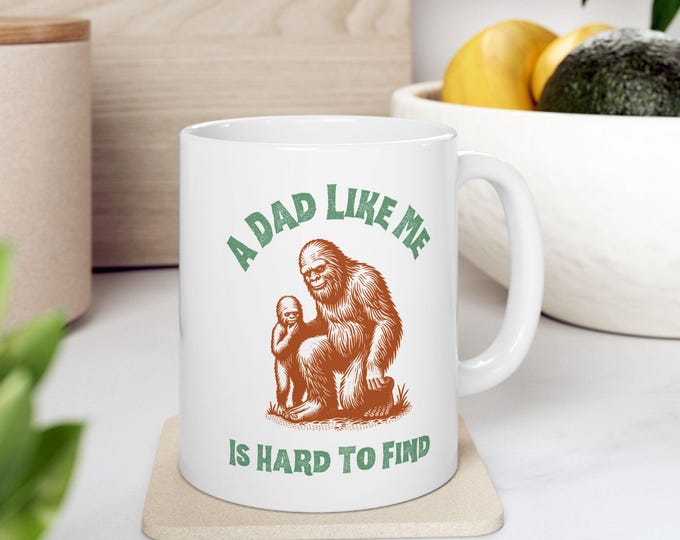A Dad Like Me Is Hard To Find Mug, Cryptid Mug, cryptid Father’s Day mug, yeti dad mug, Bigfoot Dad mug