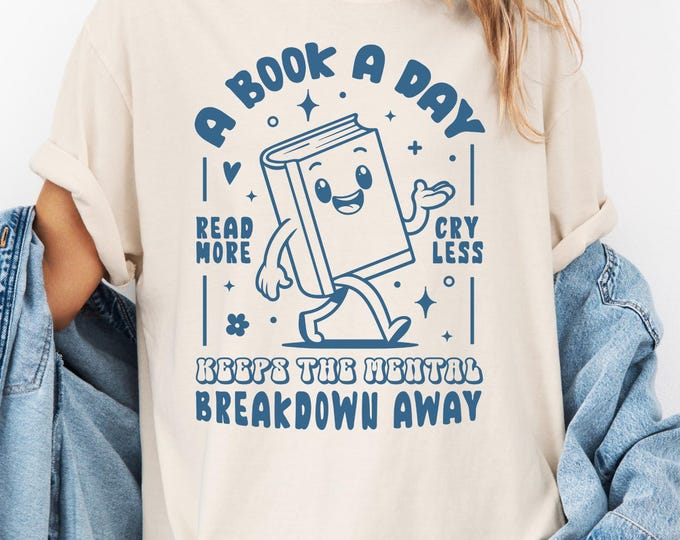 A Book A Day Keeps The Mental Breakdown Away Shirt, Gen Z Clothing, Book meme, Librarian Gift, Book Lover Tee, Bookish Shirt
